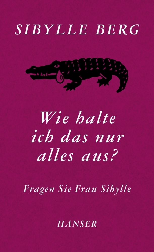 Cover: 9783446243224 | Wie halte ich das nur alles aus? | Fragen Sie Frau Sibylle | Berg