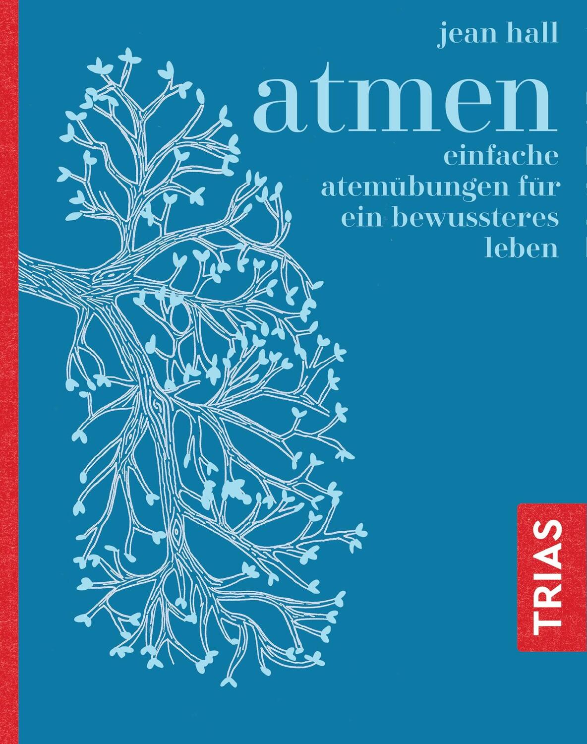 Cover: 9783432107639 | Atmen | Einfache Atemübungen für ein bewussteres Leben | Jean Hall