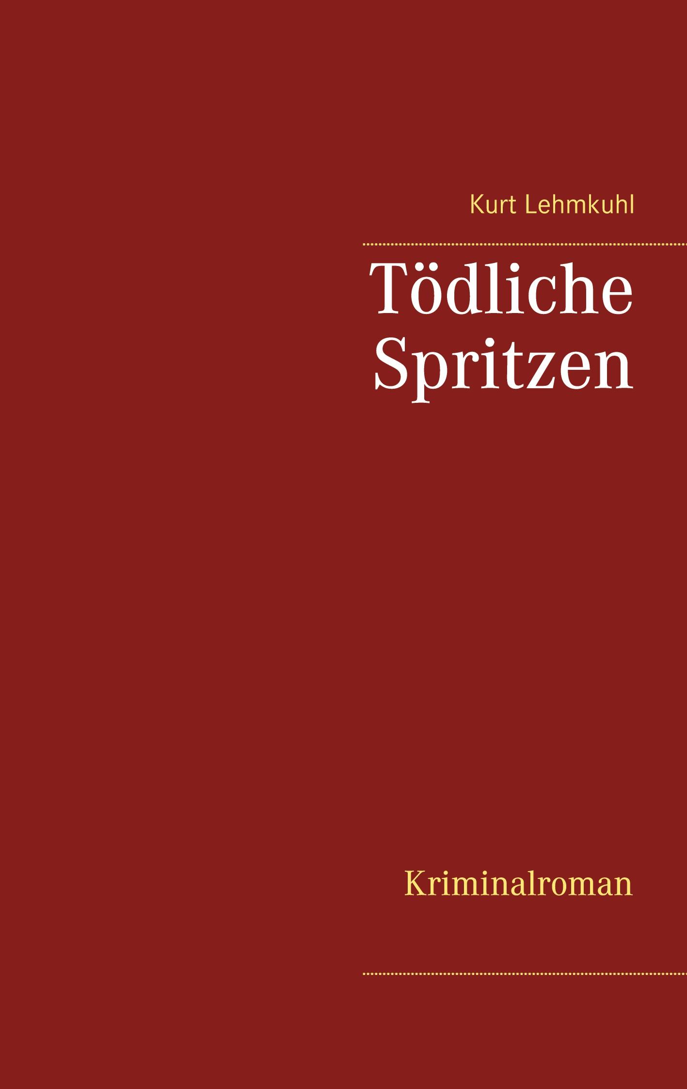 Cover: 9783751969260 | Tödliche Spritzen | Kriminalroman | Kurt Lehmkuhl | Taschenbuch | 2020