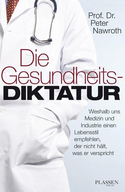 Cover: 9783864703201 | Die Gesundheitsdiktatur | Peter P. Nawroth | Buch | 400 S. | Deutsch