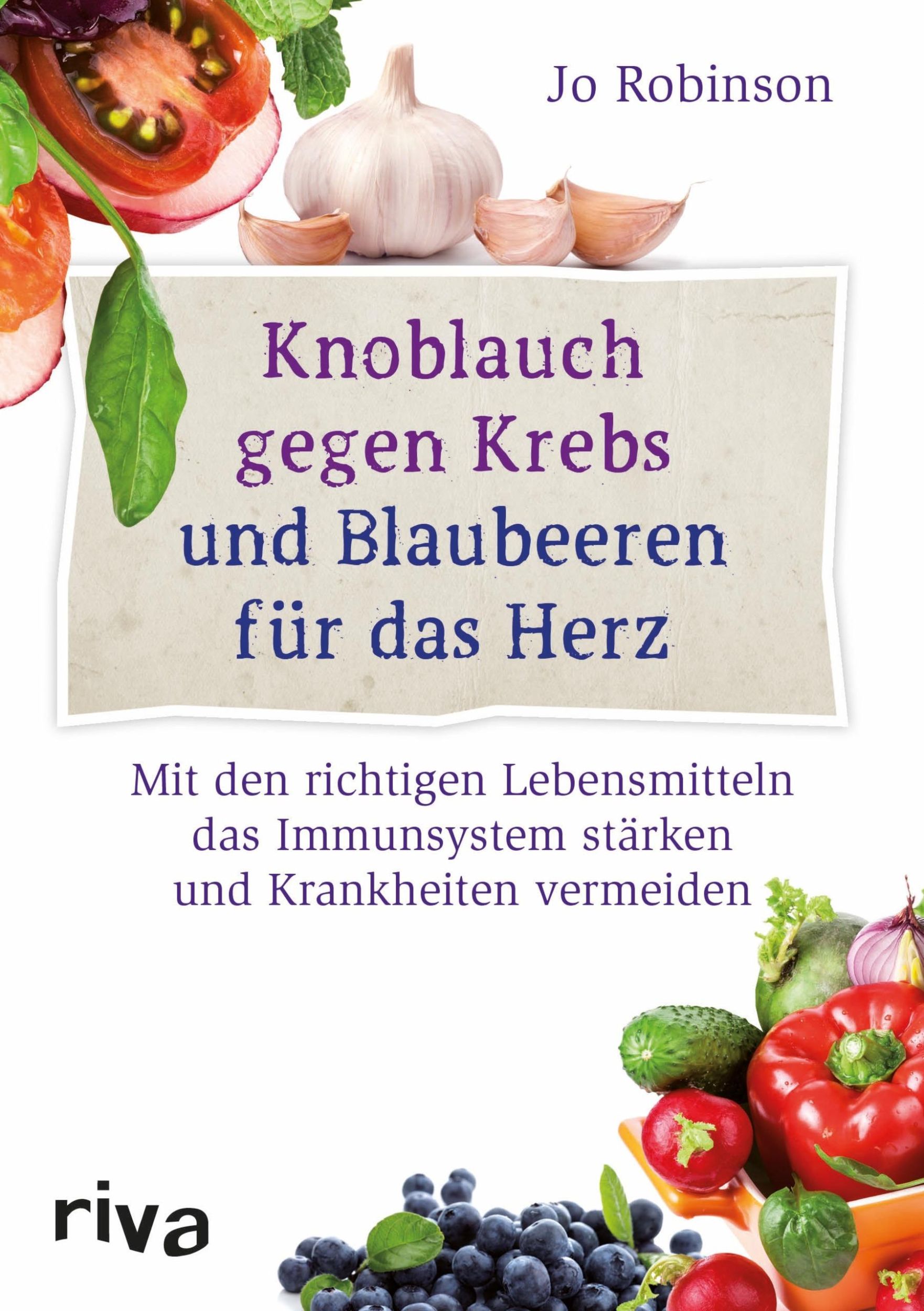 Cover: 9783868834406 | Knoblauch gegen Krebs und Blaubeeren für das Herz | Jo Robinson | Buch