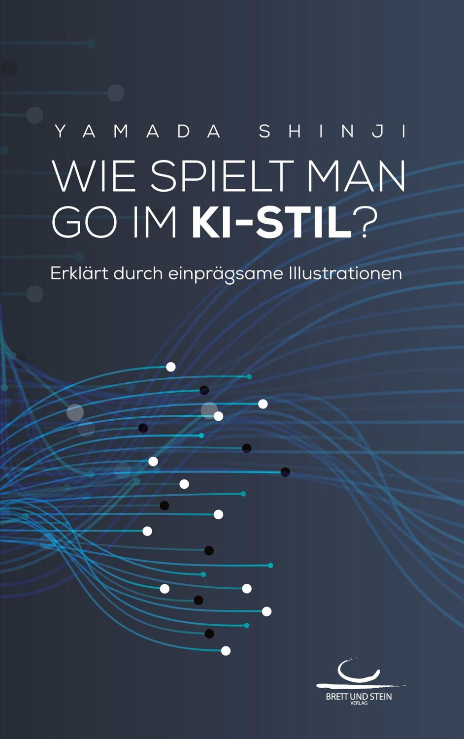 Cover: 9783940563705 | Wie spielt man Go im KI-Stil? | Shinji Yamada | Taschenbuch | Deutsch