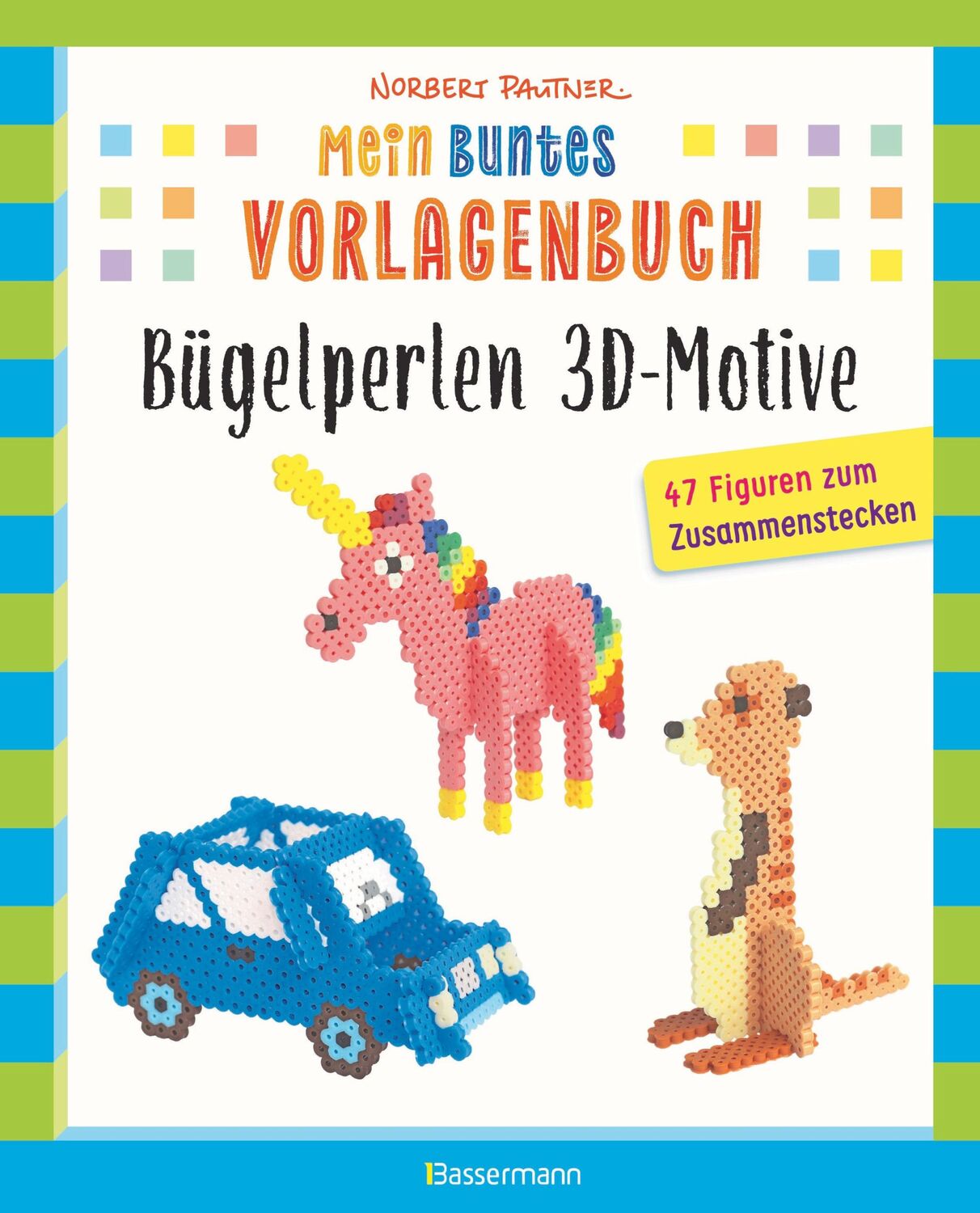 Cover: 9783809448099 | Mein buntes Vorlagenbuch: Bügelperlen 3D-Motive. 47 Figuren zum...