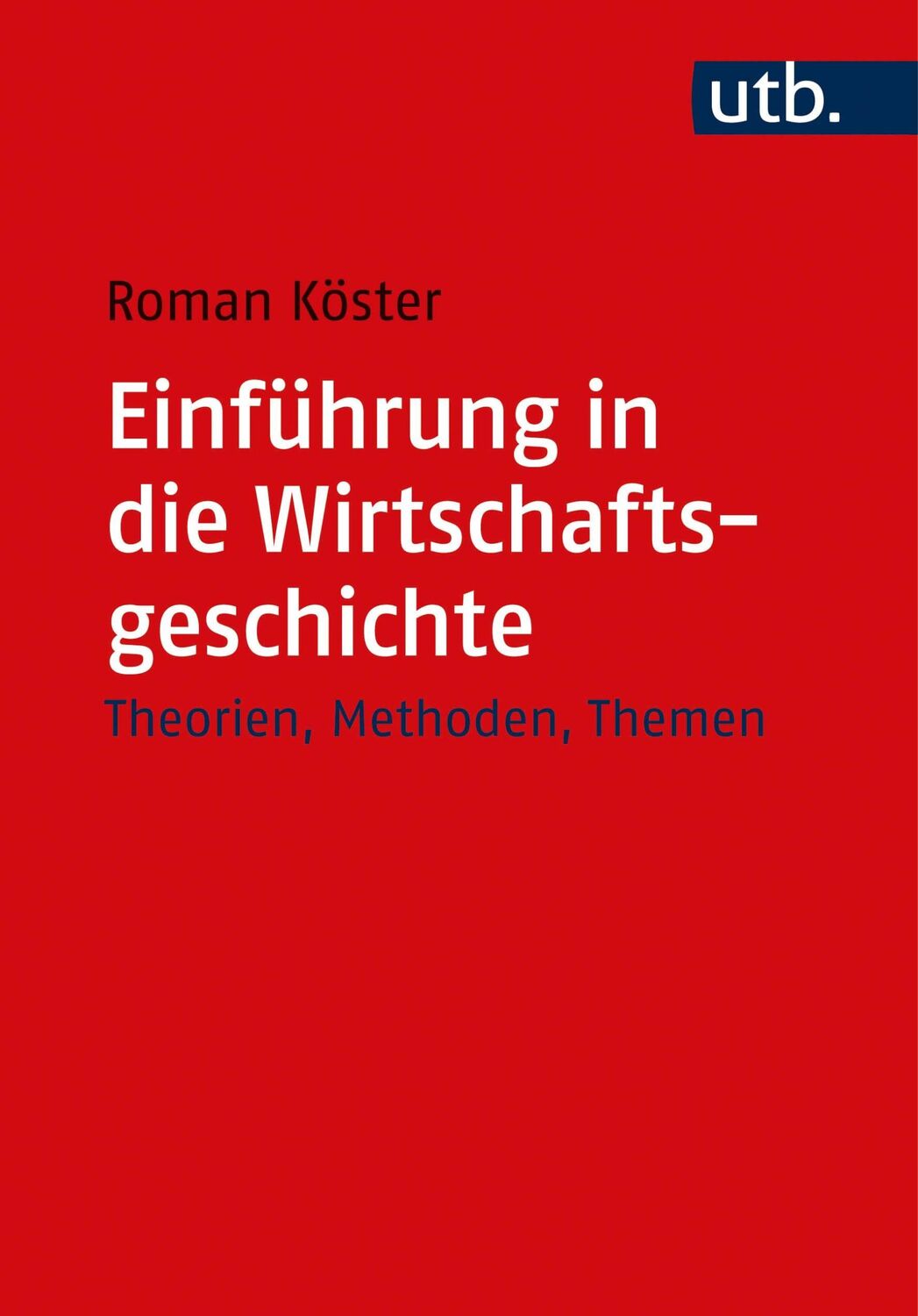 Cover: 9783825246303 | Einführung in die Wirtschaftsgeschichte | Theorien, Methoden, Themen