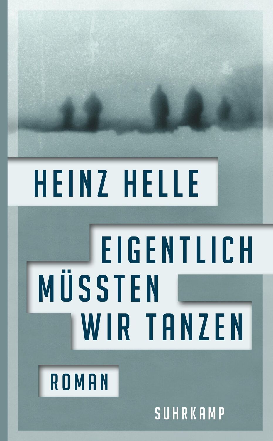 Cover: 9783518467862 | Eigentlich müssten wir tanzen | Heinz Helle | Taschenbuch | 172 S.