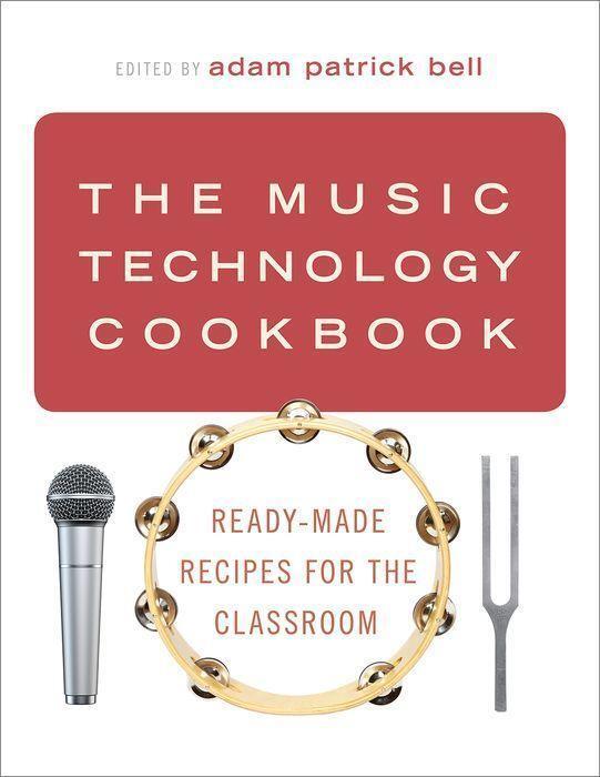 Cover: 9780197523896 | The Music Technology Cookbook | Ready-Made Recipes for the Classroom