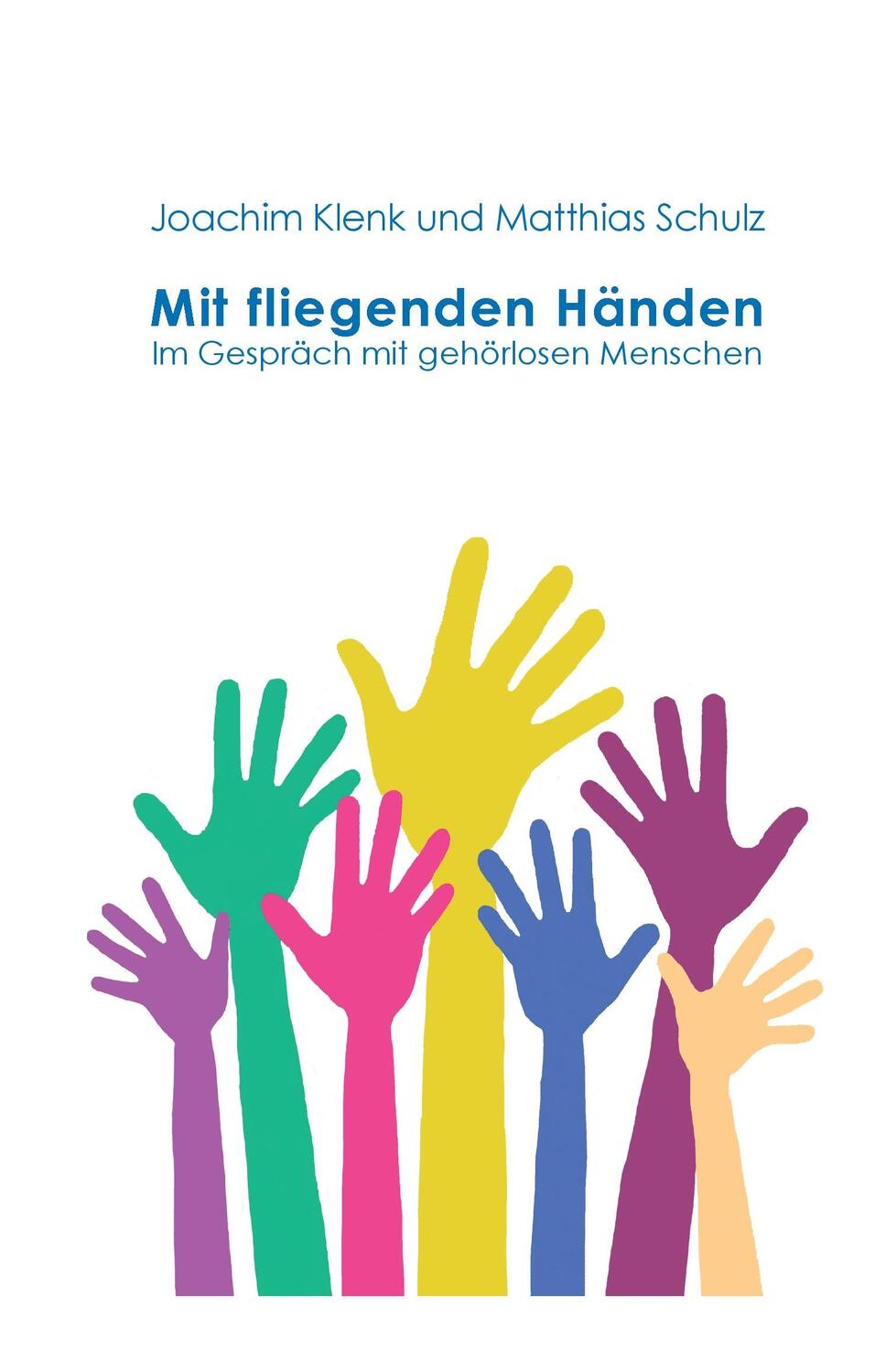 Cover: 9783741274121 | Mit fliegenden Händen | Im Gespräch mit gehörlosen Menschen | Buch