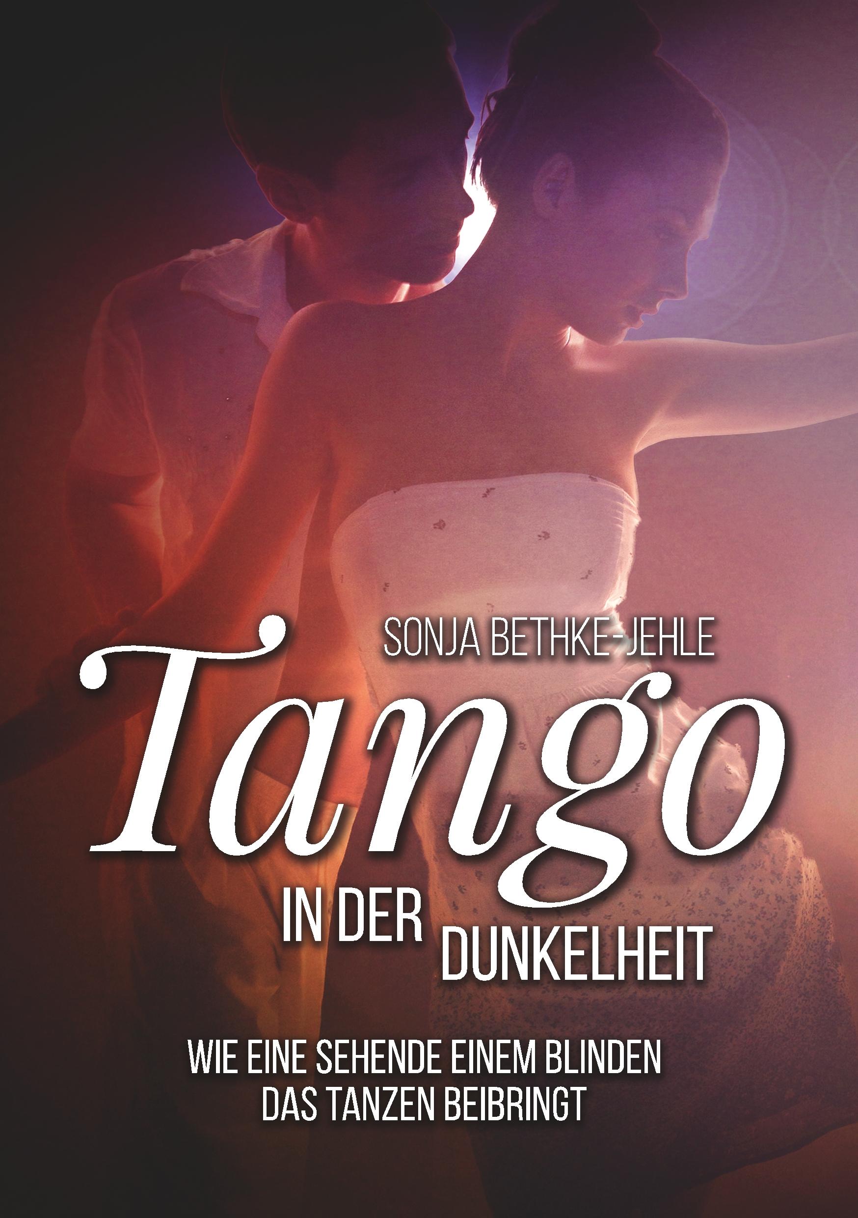 Cover: 9783749451029 | Tango in der Dunkelheit | Sonja Bethke-Jehle | Taschenbuch | 248 S.