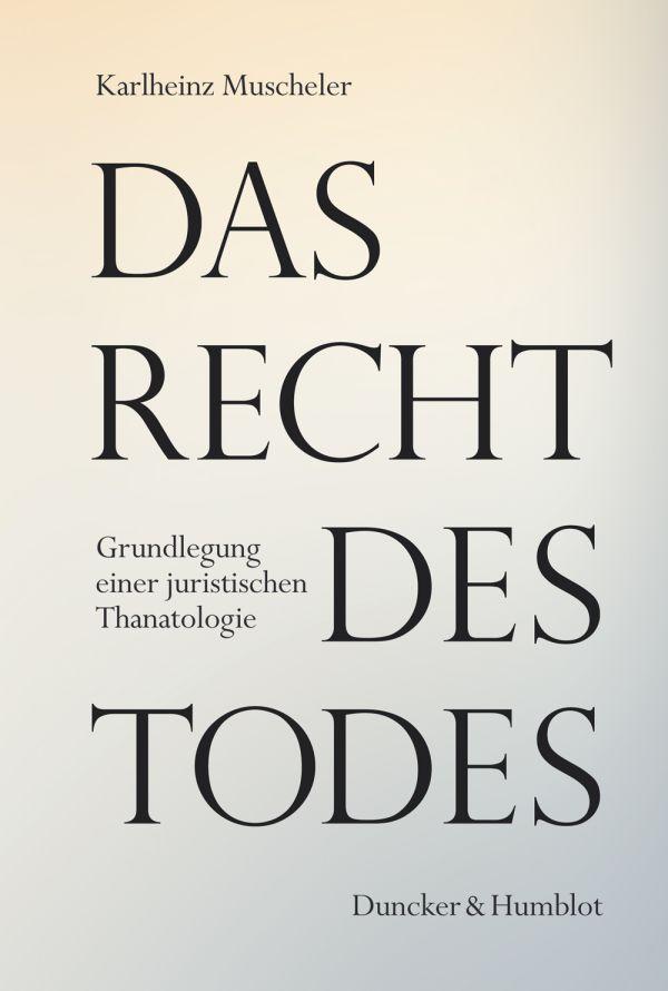 Cover: 9783428193332 | Das Recht des Todes | Grundlegung einer juristischen Thanatologie