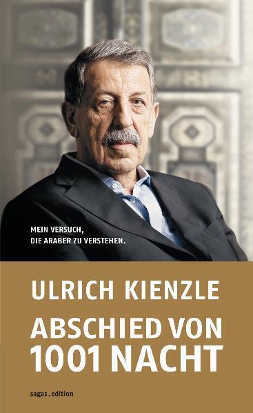 Cover: 9783981251074 | Abschied von 1001 Nacht | Mein Versuch, die Araber zu verstehen | Buch