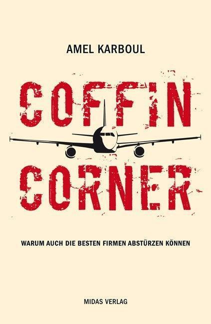 Cover: 9783907100684 | Coffin Corner | Warum auch die besten Firmen abstürzen können | Midas