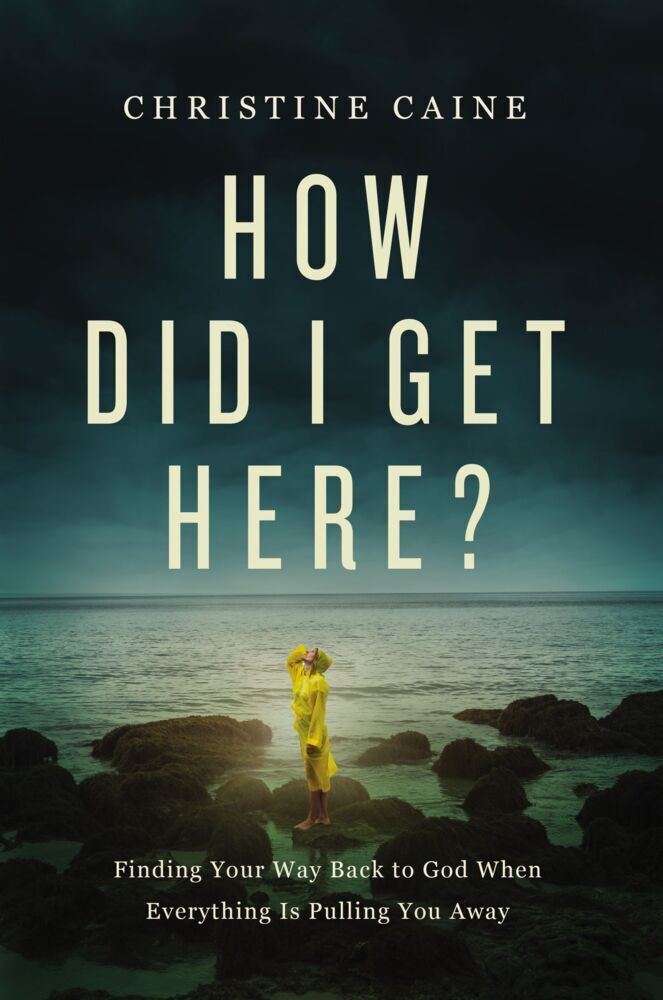 Cover: 9781400230006 | How Did I Get Here? | Christine Caine | Taschenbuch | Englisch | 2021