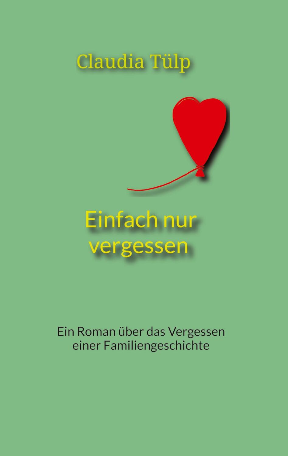 Cover: 9783347591790 | Einfach nur vergessen | Claudia Tülp | Taschenbuch | Paperback | 2022