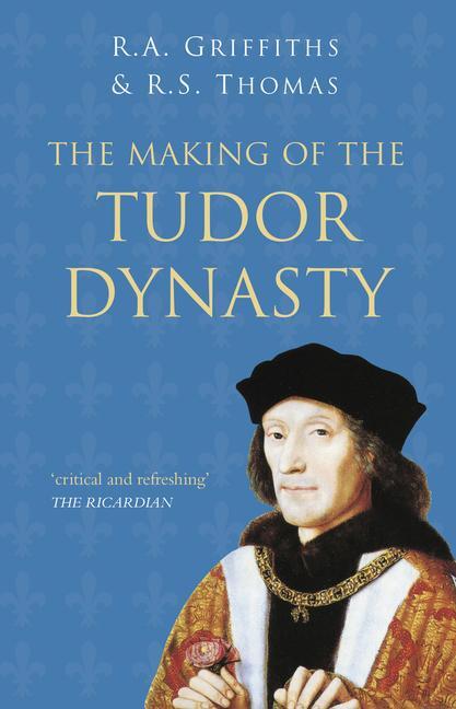 Cover: 9780750994828 | The Making of the Tudor Dynasty | Ralph A Griffiths (u. a.) | Buch