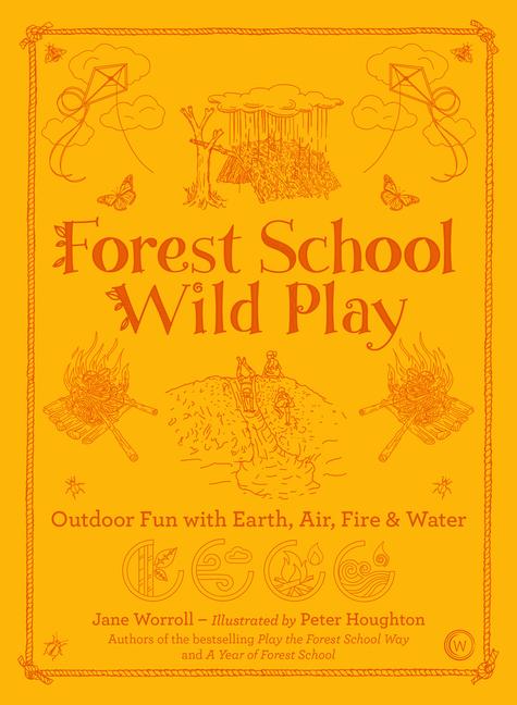 Cover: 9781786784209 | Forest School Wild Play | Outdoor Fun with Earth, Air, Fire &amp; Water