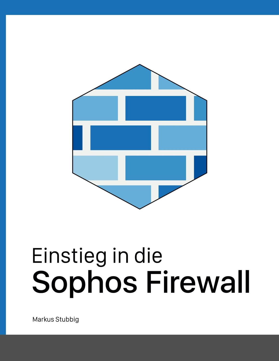 Cover: 9783756225903 | Einstieg in die Sophos Firewall | Markus Stubbig | Taschenbuch | 2022