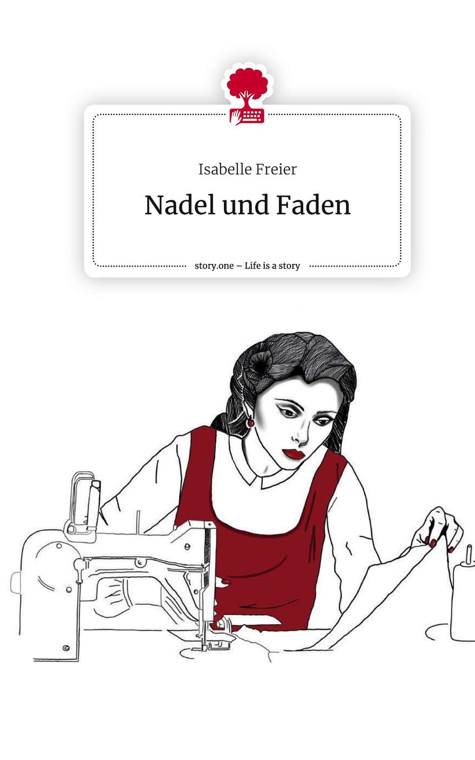 Cover: 9783711543677 | Nadel und Faden. Life is a Story - story.one | Isabelle Freier | Buch