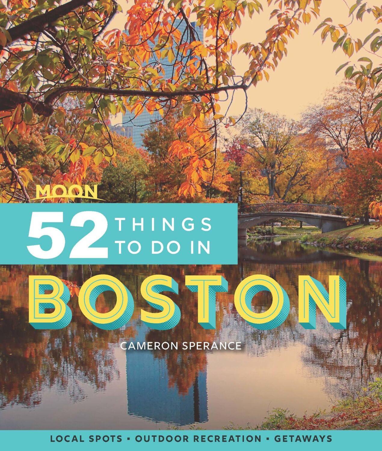 Cover: 9781640495333 | Moon 52 Things to Do in Boston (First Edition) | Cameron Sperance