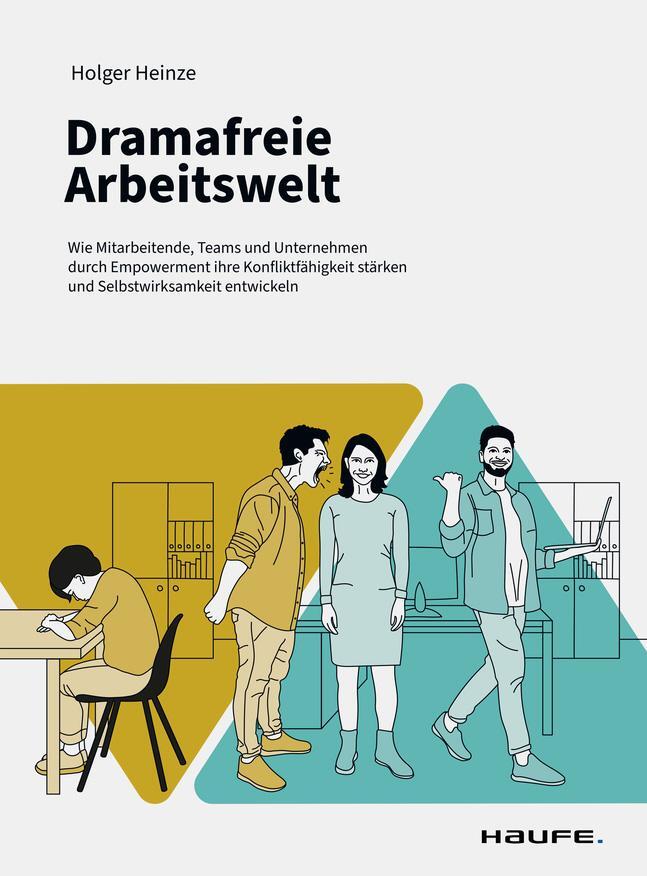 Cover: 9783648181362 | Dramafreie Arbeitswelt | Holger Heinze | Taschenbuch | Haufe Fachbuch