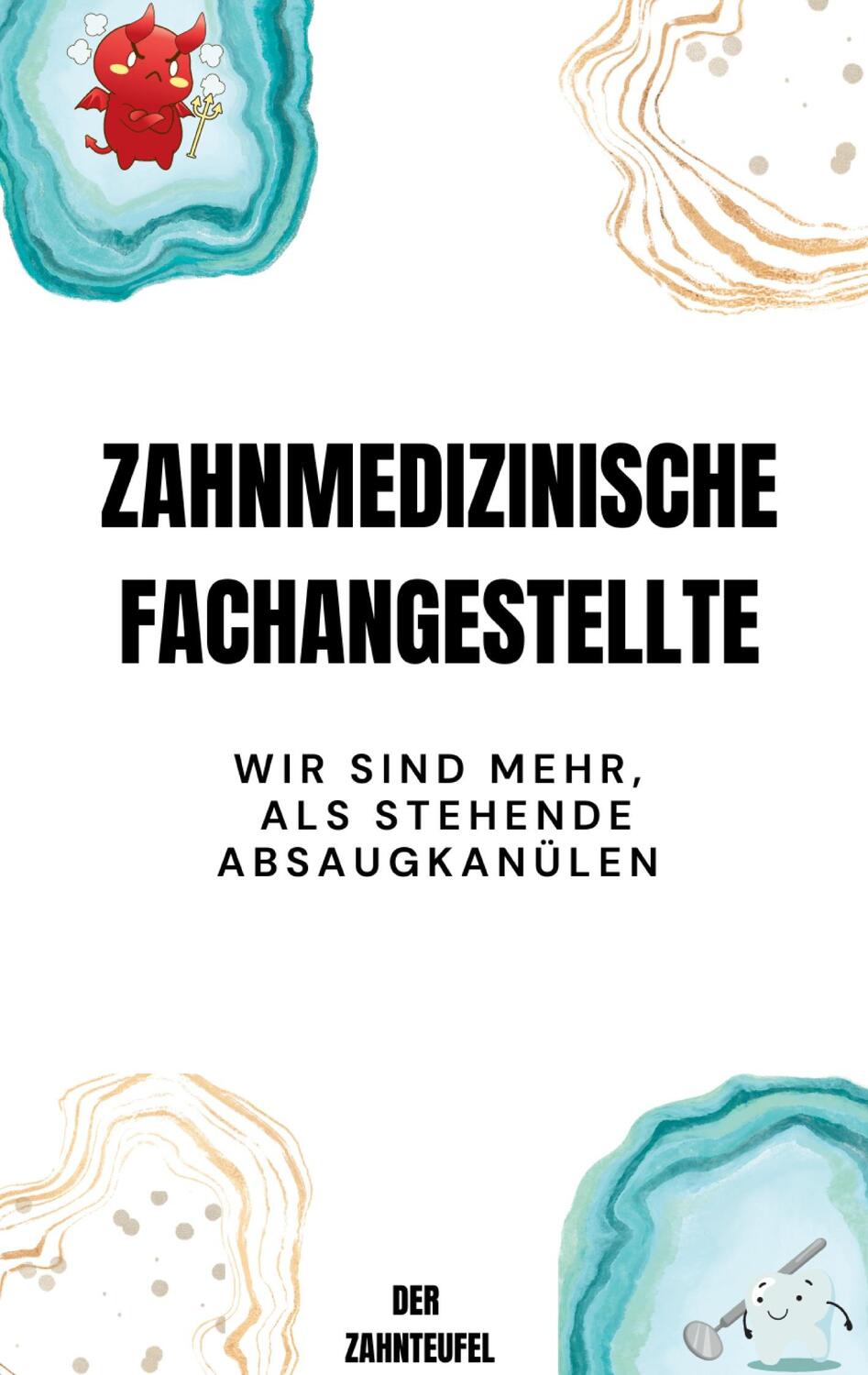 Cover: 9783758351105 | Zahnmedizinische Fachangestellte | der Zahnteufel | Taschenbuch | 2024