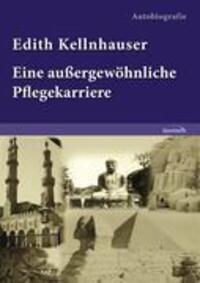 Cover: 9783981425987 | Edith Kellnhauser ¿ Eine außergewöhnliche Pflegekarriere | Kellnhauser