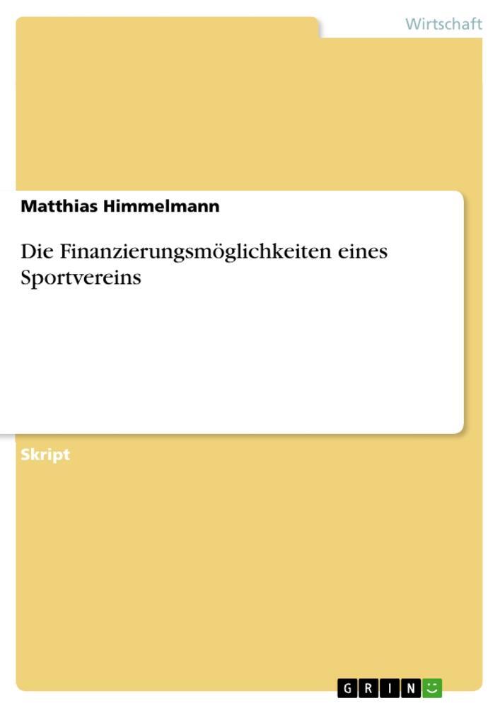 Cover: 9783656653936 | Die Finanzierungsmöglichkeiten eines Sportvereins | Himmelmann | Buch