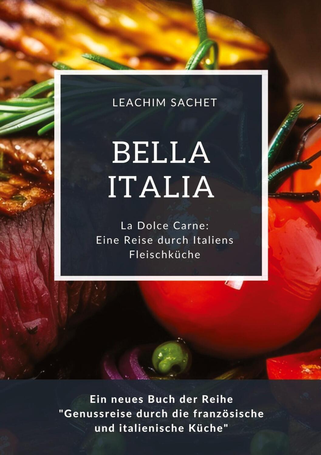 Cover: 9783384114334 | Bella Italia: Eine Reise durch Italiens Fleischküche | Leachim Sachet