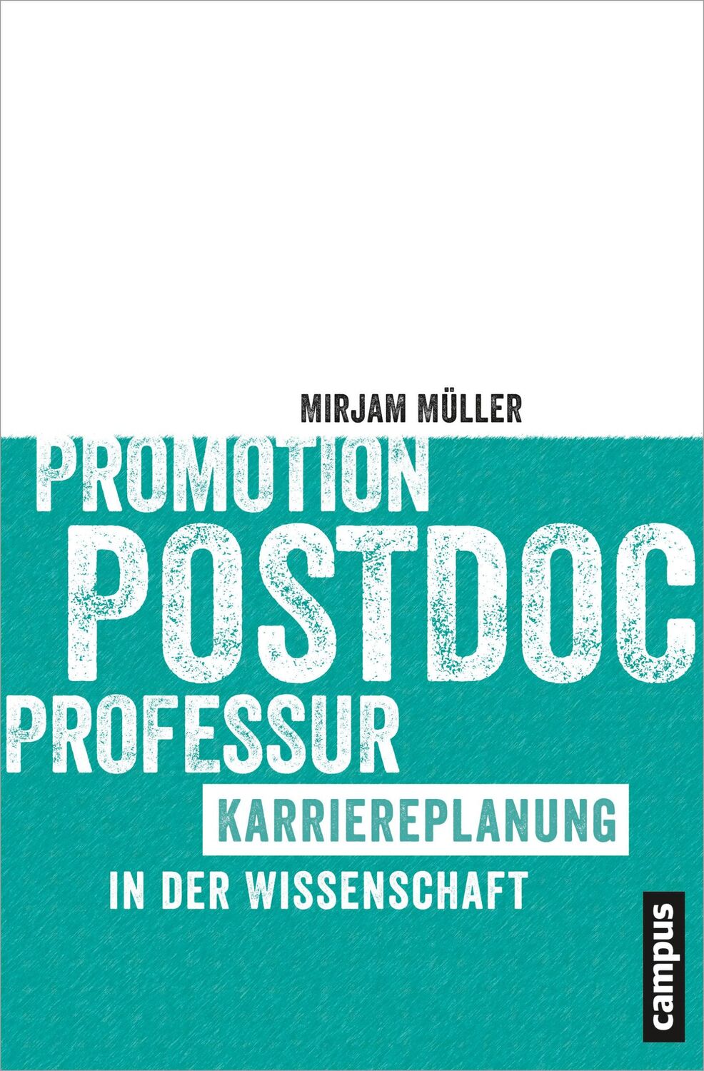 Cover: 9783593501727 | Promotion - Postdoc - Professur | Karriereplanung in der Wissenschaft