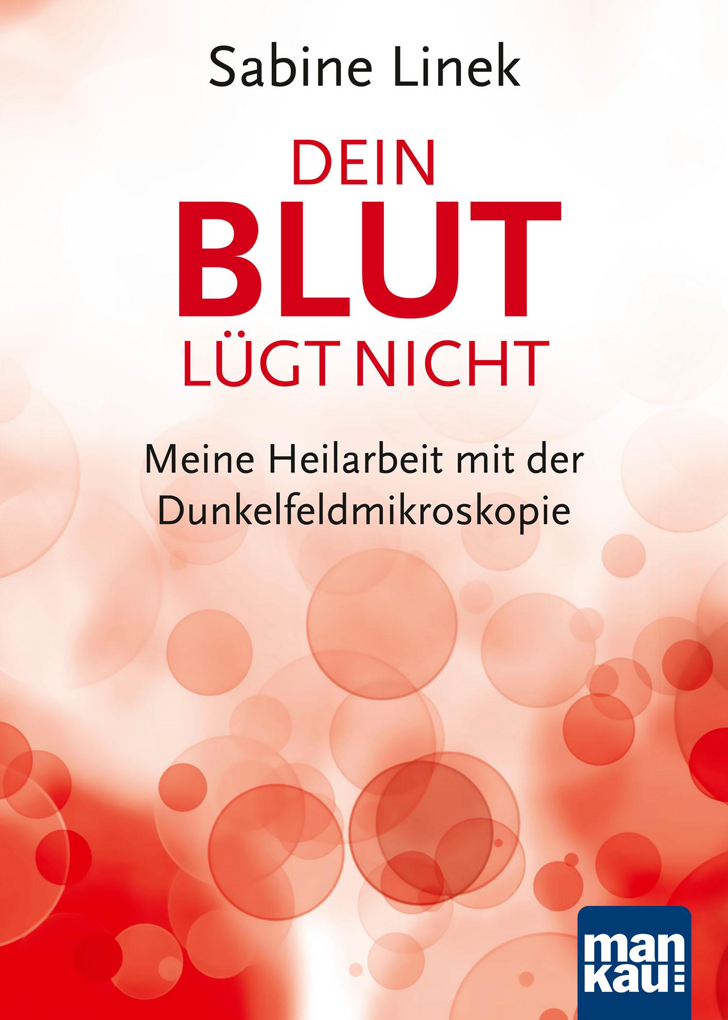 Cover: 9783863740528 | Dein Blut lügt nicht | Meine Heilarbeit mit der Dunkelfeldmikroskopie