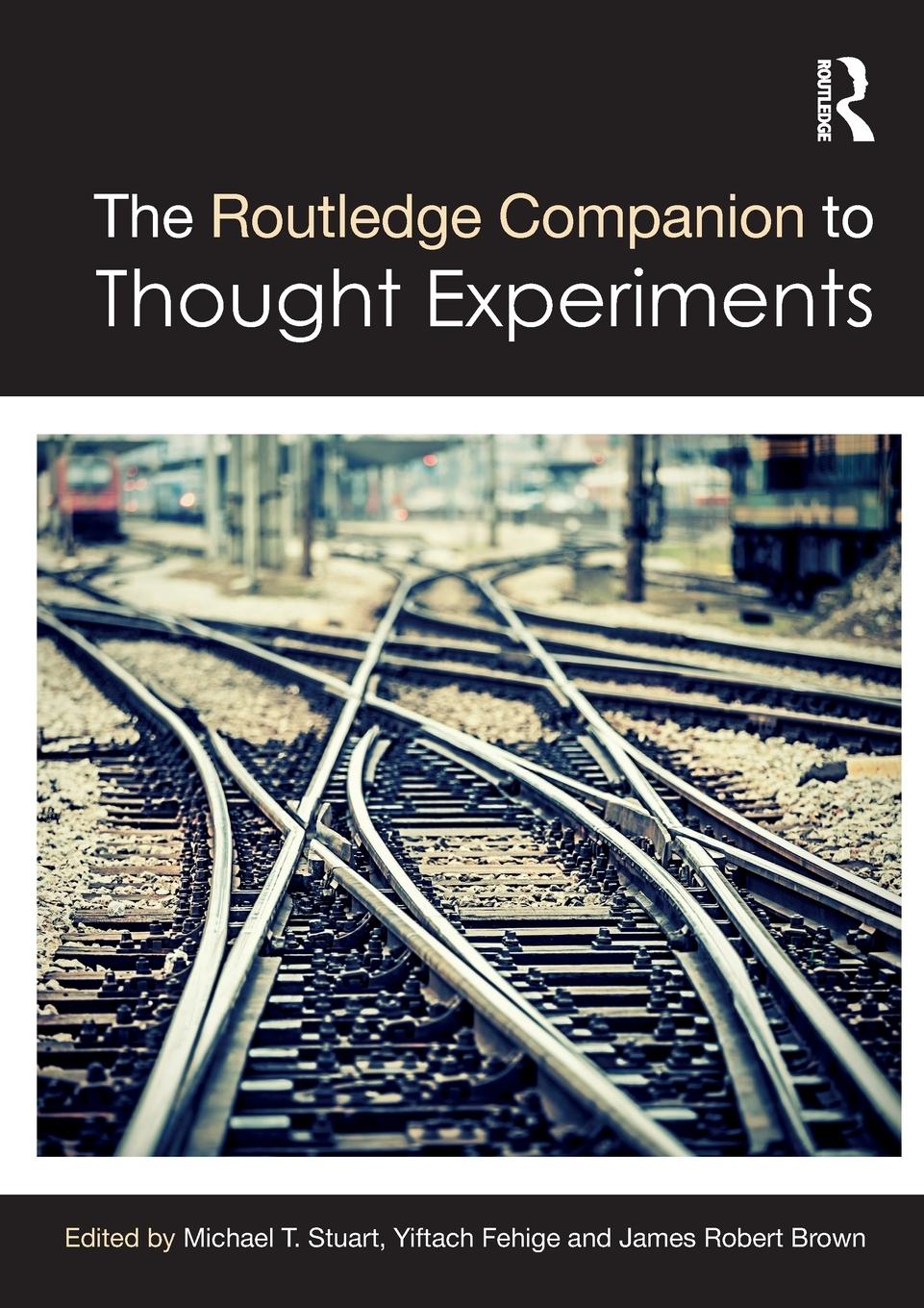 Cover: 9781032569710 | The Routledge Companion to Thought Experiments | Michael T Stuart