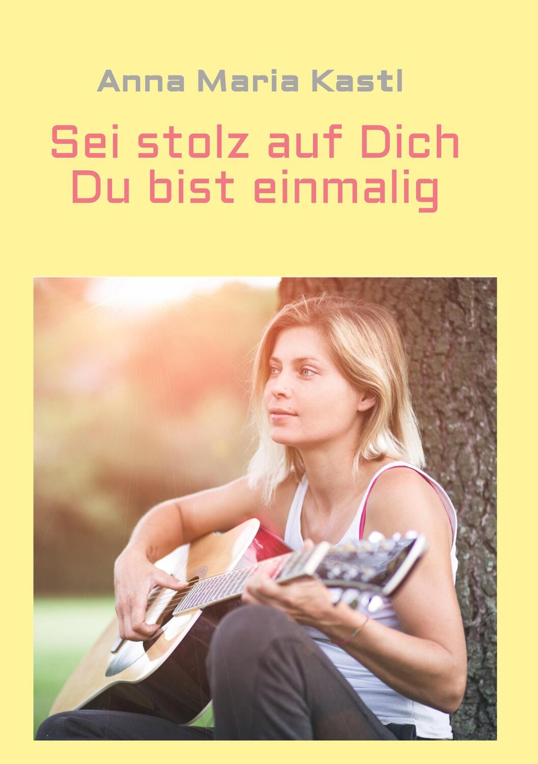 Cover: 9783347371361 | Sei stolz auf dich - Du bist einmalig | Anna Maria Kastl | Taschenbuch