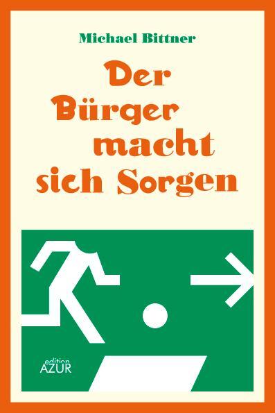 Cover: 9783942375306 | Der Bürger macht sich Sorgen | Neue Satiren und Kolumnen | Michael