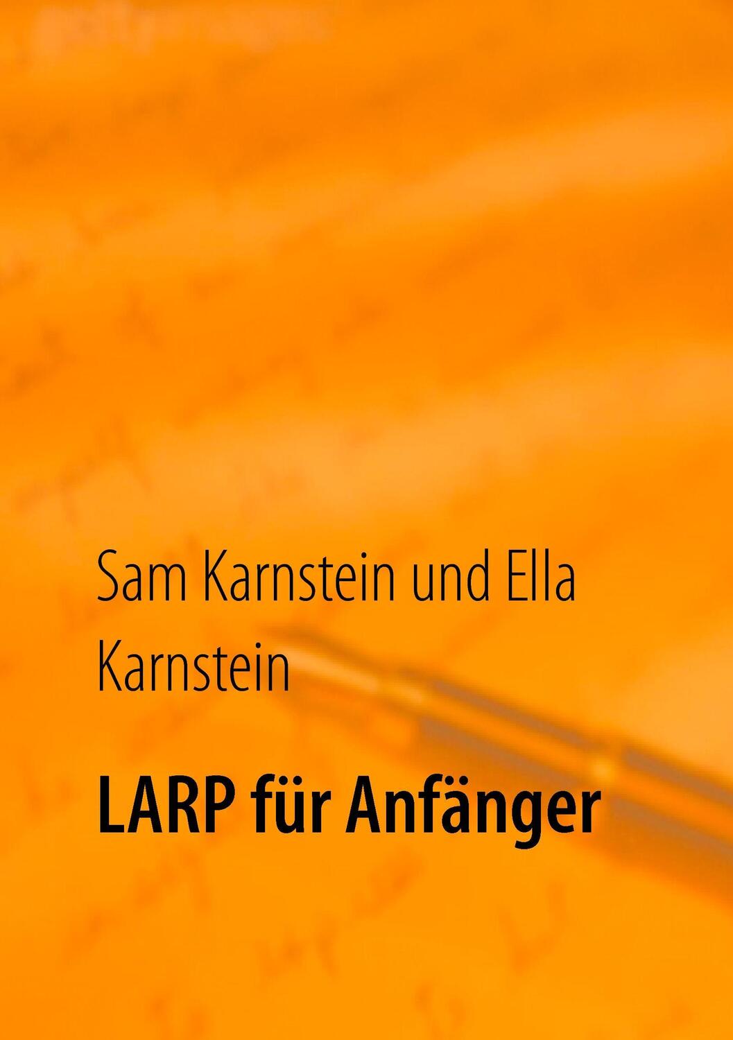 Cover: 9783744830478 | LARP für Anfänger | Erste Schritte in ein spannendes Hobby. | Buch