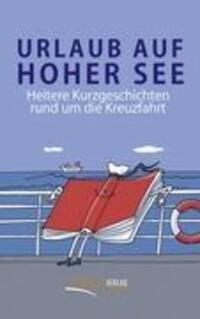 Cover: 9783939408123 | Urlaub auf hoher See | Heitere Kurzgeschichten rund um die Kreuzfahrt