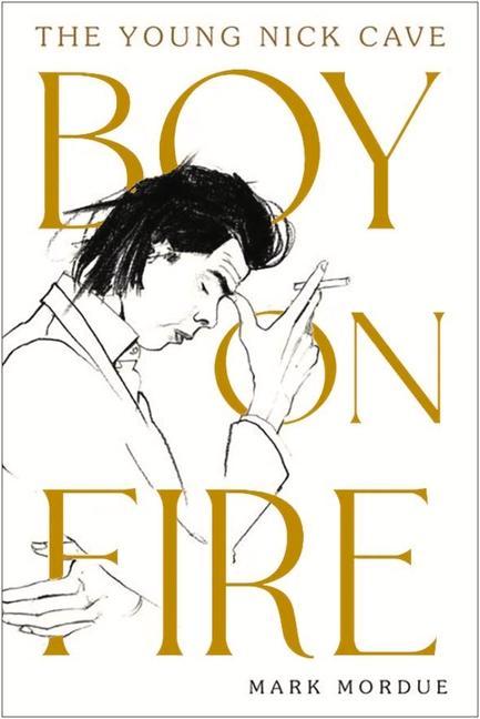 Cover: 9781838953706 | Boy on Fire | The Young Nick Cave | Mark Mordue | Taschenbuch | XIV