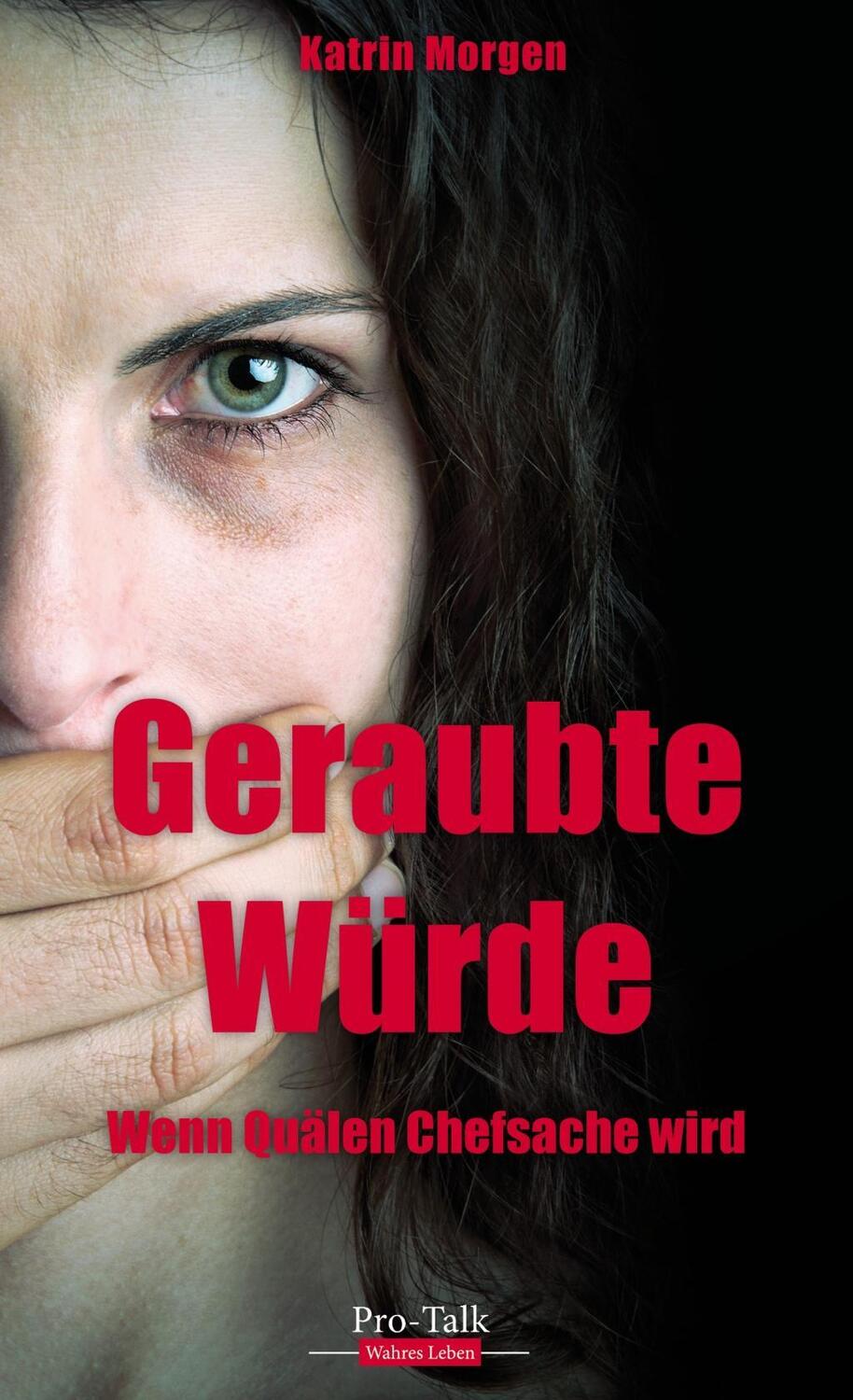 Cover: 9783939990383 | Geraubte Würde | Wenn Quälen Chefsache wird | Katrin Morgen | Buch