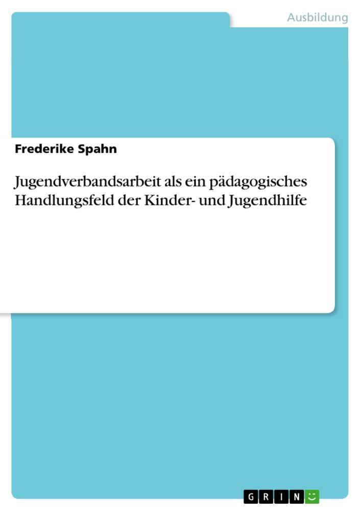 Cover: 9783668647091 | Jugendverbandsarbeit als ein pädagogisches Handlungsfeld der...