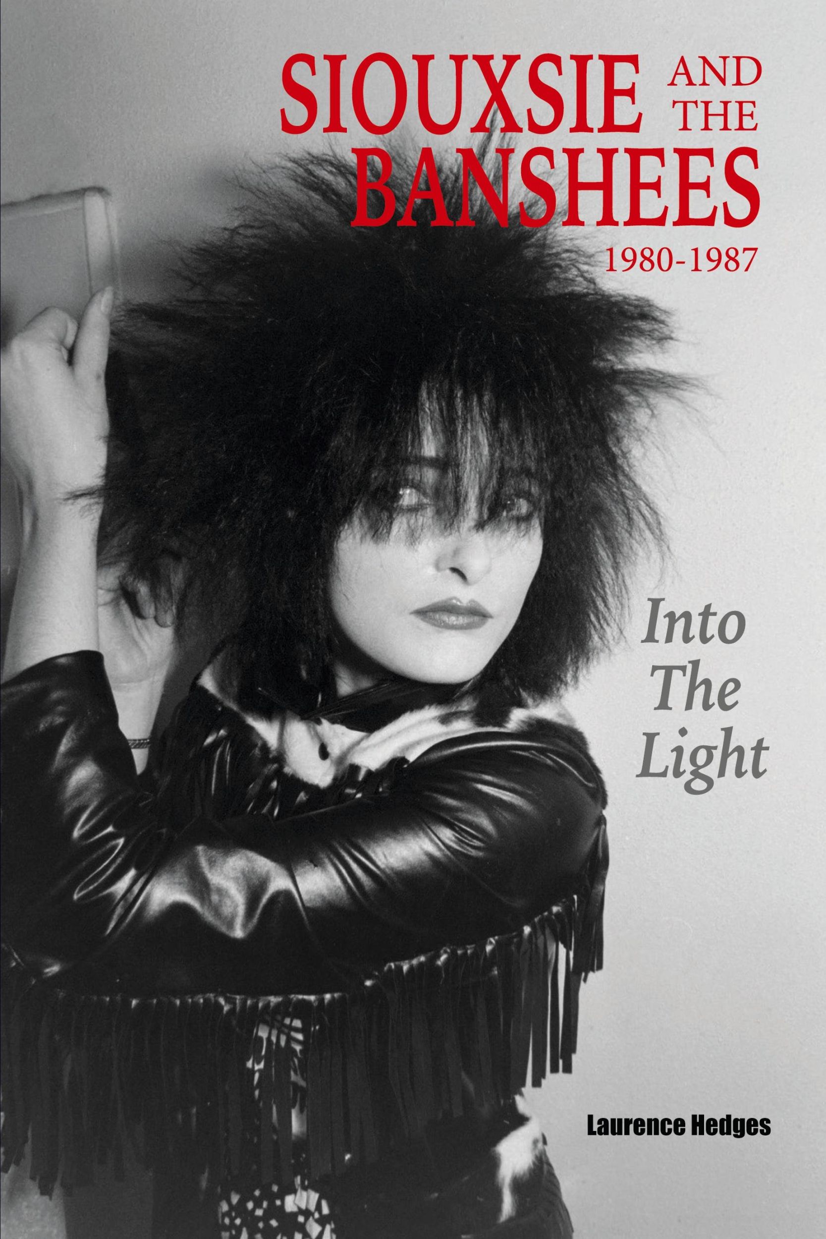 Cover: 9781915246585 | Into The Light | Siouxsie And The Banshees 1980-1987 | Laurence Hedges