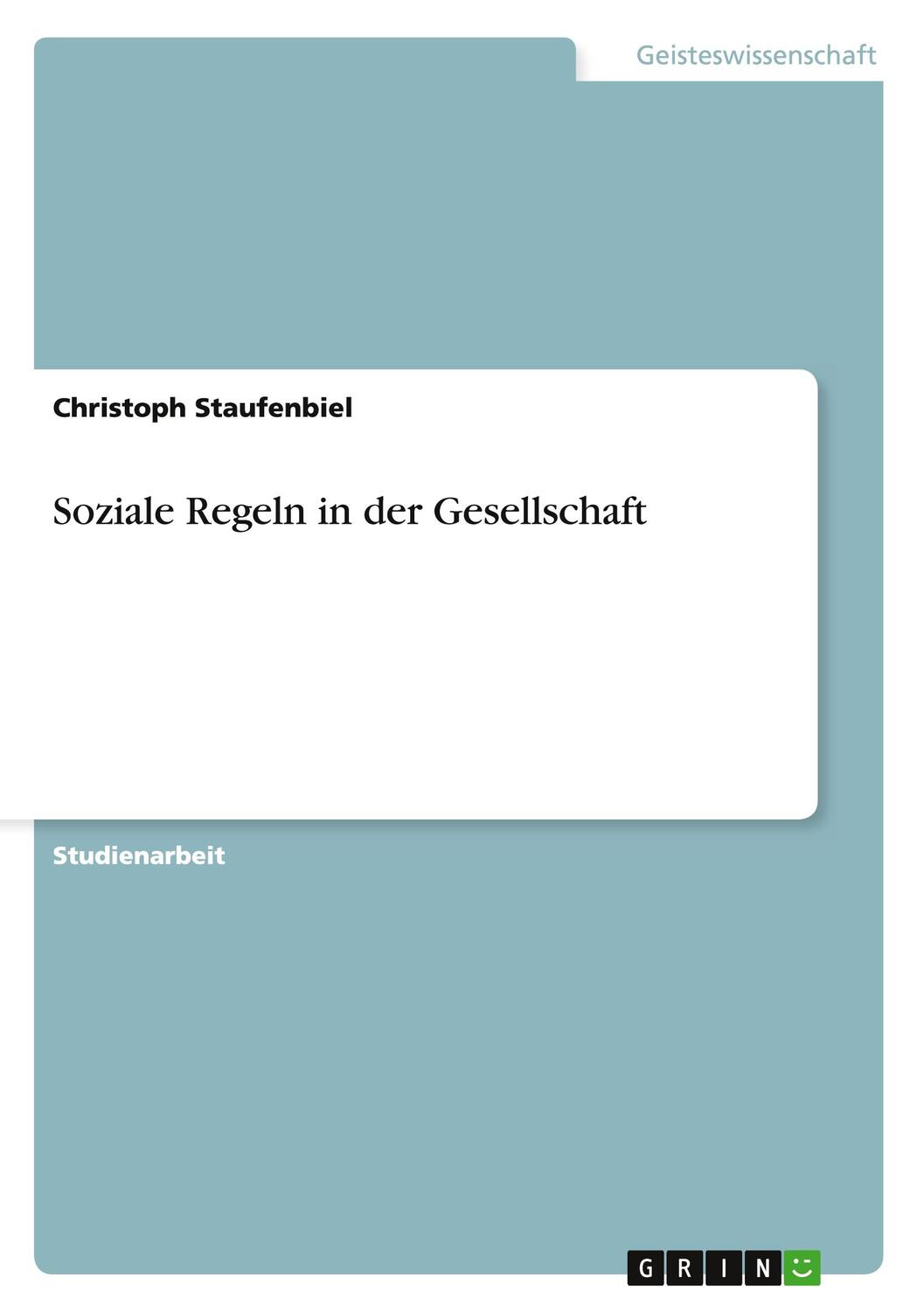 Cover: 9783640762224 | Soziale Regeln in der Gesellschaft | Christoph Staufenbiel | Buch