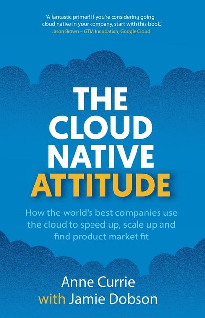 Cover: 9781915483799 | The Cloud Native Attitude | Anne Currie (u. a.) | Taschenbuch | 2025