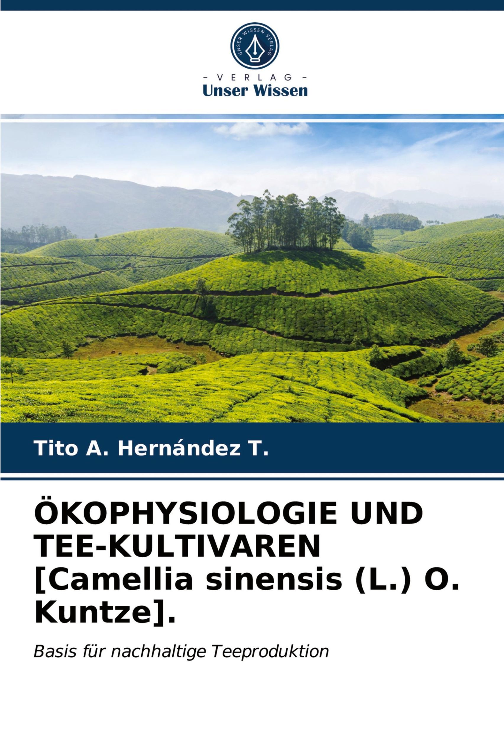 Cover: 9786203764666 | ÖKOPHYSIOLOGIE UND TEE-KULTIVAREN [Camellia sinensis (L.) O. Kuntze].