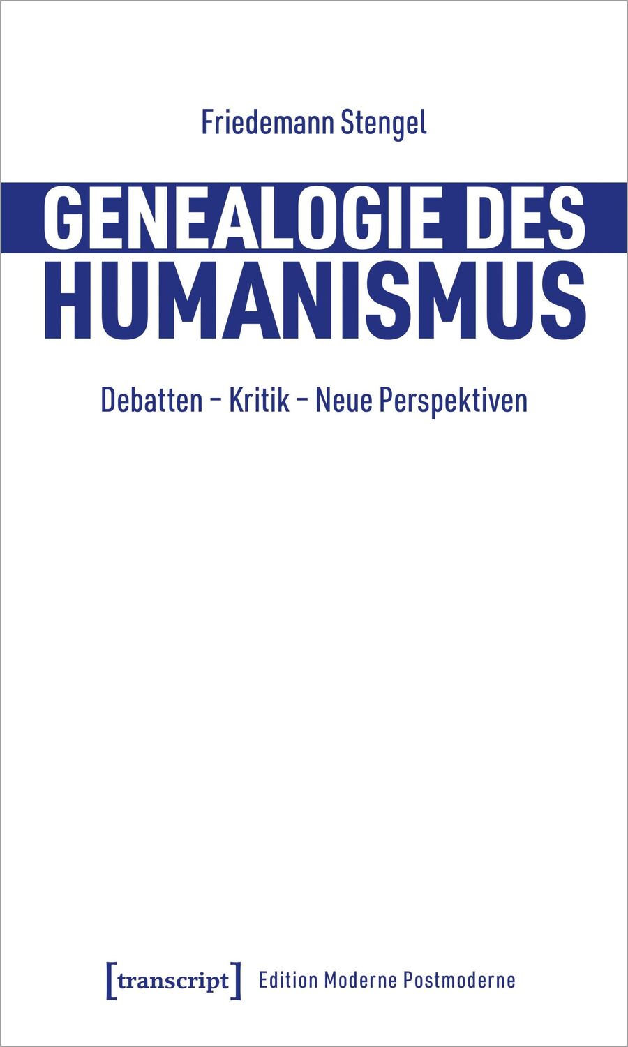 Cover: 9783837674866 | Genealogie des Humanismus | Debatten - Kritik - Neue Perspektiven