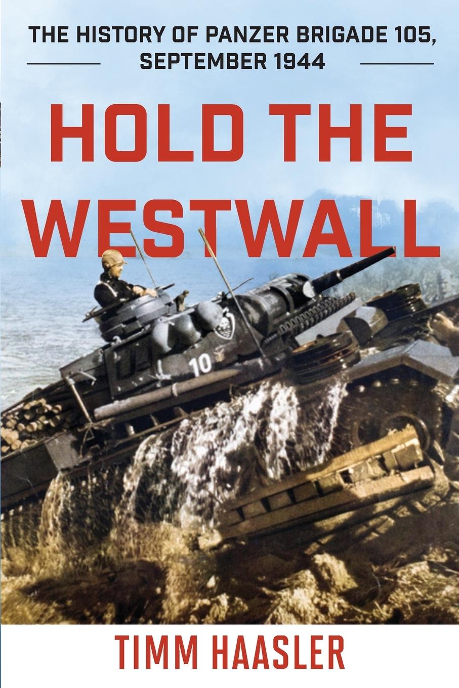 Cover: 9780811739368 | Hold the Westwall | The History of Panzer Brigade 105, September 1944