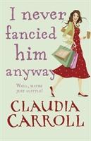 Cover: 9781848270077 | I Never Fancied Him Anyway | Claudia Carroll | Taschenbuch | Englisch