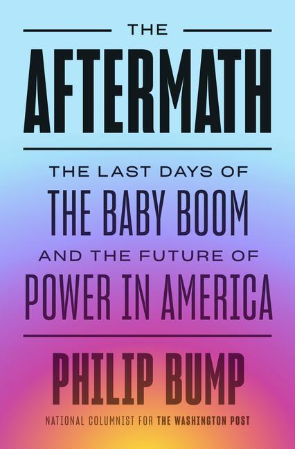 Cover: 9780593489697 | The Aftermath | Philip Bump | Buch | Englisch | 2023