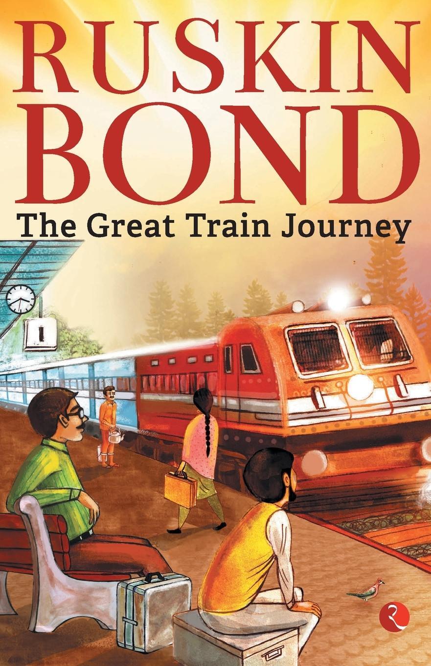 Cover: 9789353041519 | THE GREAT TRAIN JOURNEY | Ruskin Bond | Taschenbuch | Paperback | 2018