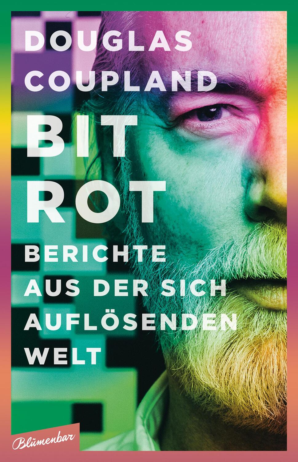 Cover: 9783351050702 | Bit Rot | Berichte aus der sich auflösenden Welt | Douglas Coupland