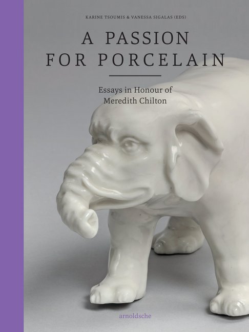 Cover: 9783897905849 | A Passion for Porcelain | Essays in Honour of Meredith Chilton | Buch