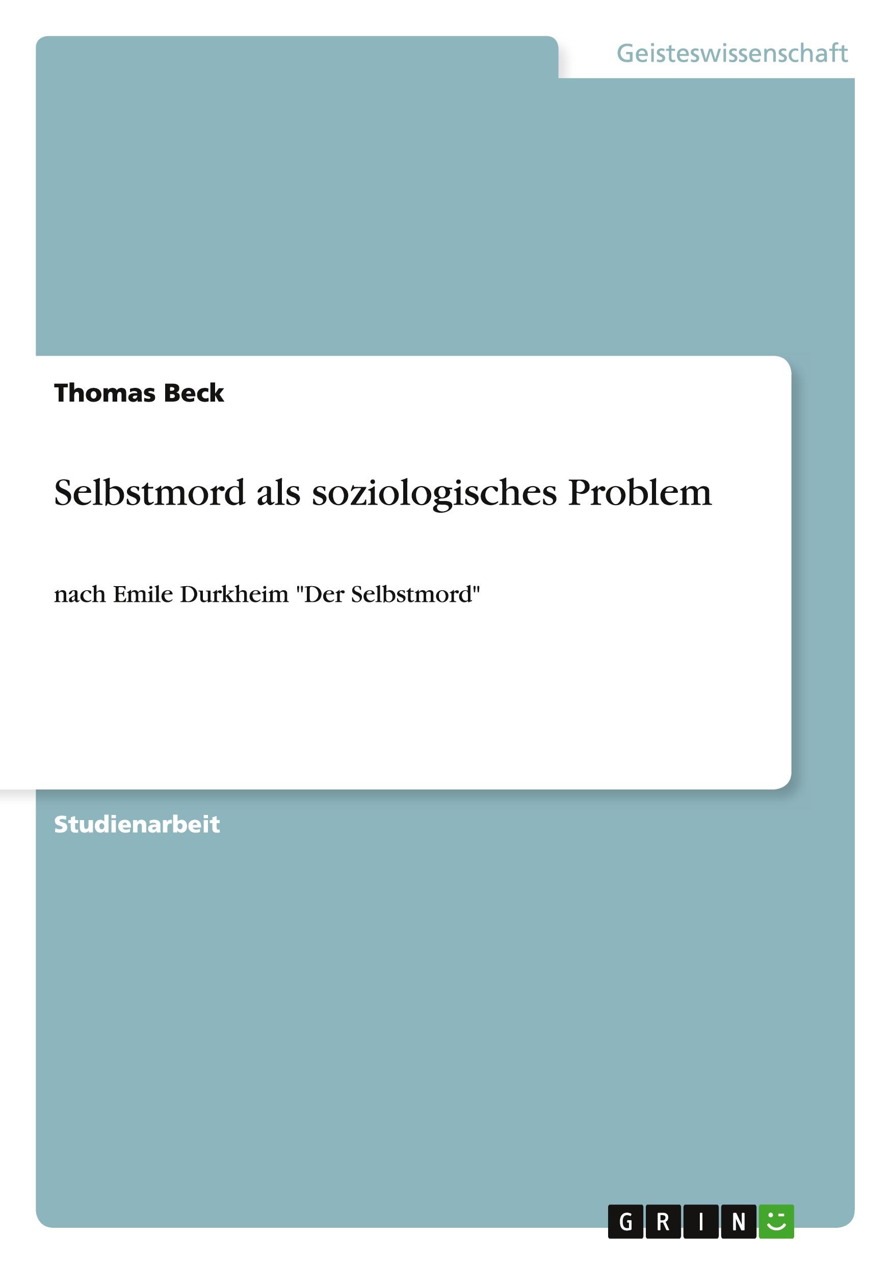 Cover: 9783640900640 | Selbstmord als soziologisches Problem | Thomas Beck | Taschenbuch