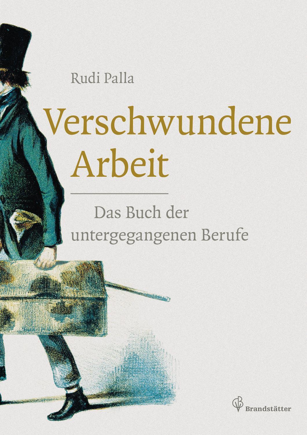 Cover: 9783850338264 | Verschwundene Arbeit | Das Buch der untergegangenen Berufe | Palla